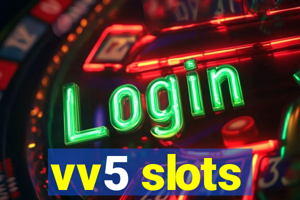 vv5 slots